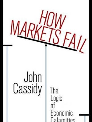 How markets fail: the logic of economic calamities