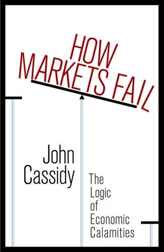 9781846143007_how-markets-fail-the-logic-of-economic-calamities_front-1.jpg How markets fail: the logic of economic calamities