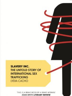 9781846274220_slavery-inc-the-untold-story-of-international-sex-trafficking_front-1.jpg Slavery inc.: the untold story of international sex trafficking