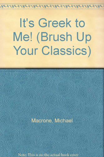 It's greek to me!: brush up your classics