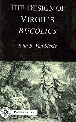 The design of virgil's bucolics (bcpaperbacks)