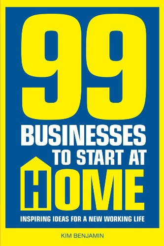 99 businesses to start at home: inspiring ideas for a new working life