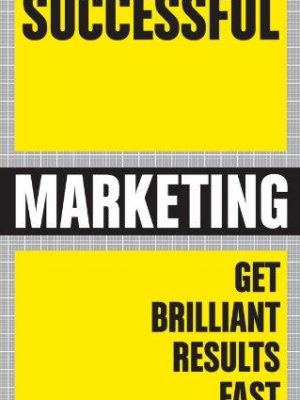 Successful marketing: get brilliant results fast