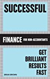 Successful finance for non-accountants: get brilliant results fast