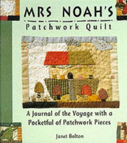 9781857070835_mrs-noahs-patchwork-quilt-a-journal-of-the-voyage-with-a-pocketful-of-patchwork-pieces_front-1.jpg Mrs. noah's patchwork quilt : a journal of the voyage with a pocketful of patchwork pieces
