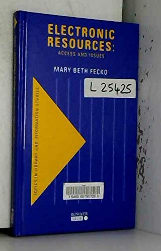 Electronic resources : access and issues (topics in library and information studies series)
