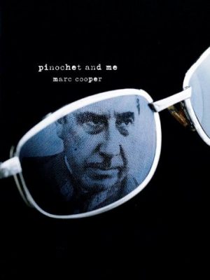 Pinochet and me: a chilean anti-memoir