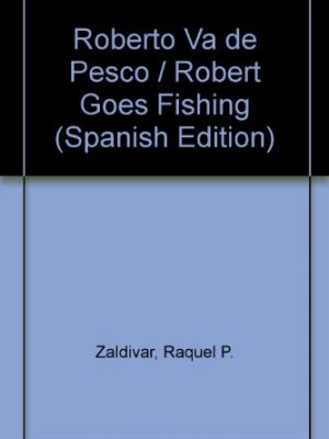 9781880507001_roberto-goes-fishing-roberto-va-de-pesca-spanish-edition_front-1.jpg Roberto goes fishing - roberto va de pesca (spanish edition)