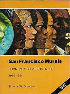 9781880654064_san-francisco-murals-community-creates-its-muse-1914-1994_front-1.jpg San francisco murals: community creates its muse 1914-1994