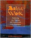 Artful work: awakening joy, meaning, and commitment in the workplace