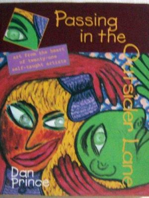 9781885203175_passing-in-outsider-lane-art-from-the-heart-of-twenty-one-self-taught-artists_front-1.jpg Passing in outsider lane: art from the heart of twenty-one self taught artists