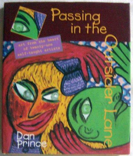 9781885203175_passing-in-outsider-lane-art-from-the-heart-of-twenty-one-self-taught-artists_front-1.jpg Passing in outsider lane: art from the heart of twenty-one self taught artists