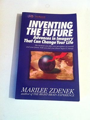 9781887697019_inventing-the-future-advances-in-imagery-that-can-change-your-life_front-1.jpg Inventing the future: advances in imagery that can change your life