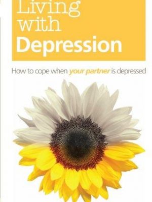 9781905410613_living-with-depression-how-to-cope-when-your-partner-is-depressed_front-1.jpg Living with depression: how to cope when your partner is depressed