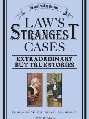 9781905798285_laws-strangest-cases-extraordinary-but-true-stories-from-over-five-centuries-of-legal-history-str_front-1.jpg Law's strangest cases: extraordinary but true stories from over five centuries of legal history (strangest series)