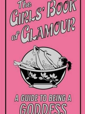 9781906082130_the-girls-book-of-glamour-a-guide-to-being-a-goddess-buster-books-by-sally-jeffrie-2007-hardco_front-1.jpg The girls' book of glamour: a guide to being a goddess (buster books) by sally jeffrie (2007) hardcover