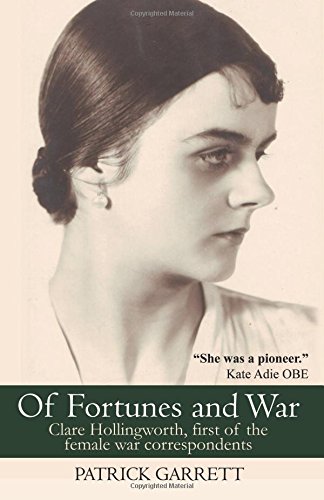 Of fortunes and war: clare hollingworth, first of the female war correspondents