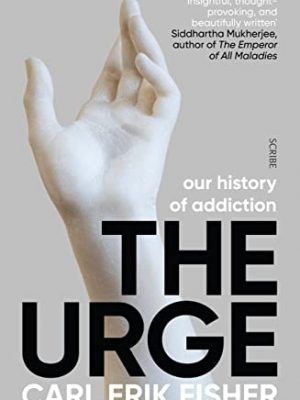 9781912854059_the-urge-our-history-of-addiction_front-1.jpg The urge: our history of addiction