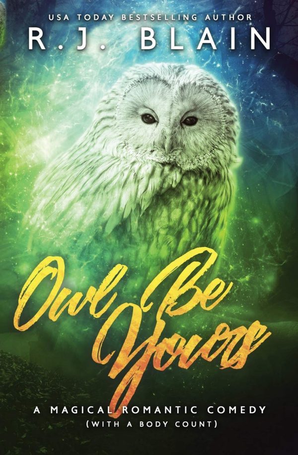 Owl be yours: a magical romantic comedy (with a body count)
