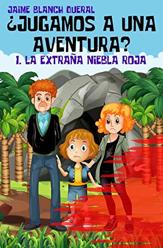 La extraña niebla roja (¿jugamos a una aventura?) (volume 1) (spanish edition)