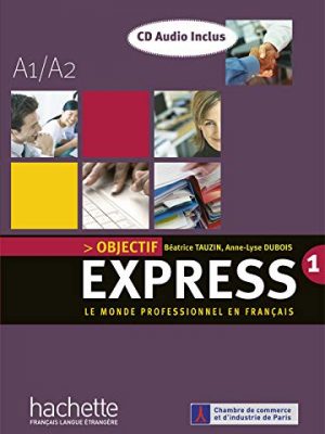 Objectif express 1 - livre de l'élève + cd audio: objectif express 1 - livre de l'élève + cd audio