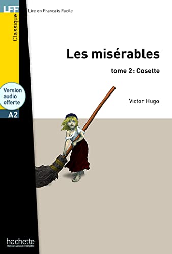 9782011556912_les-miserables-tome-2-cosette-a2-les-miserables-tome-2-cosette-a2-lff-lire-en-francais-faci_front-1.jpg Les misérables tome 2: cosette (a2): les misérables tome 2: cosette (a2) (lff (lire en francais facile)) (french edition)