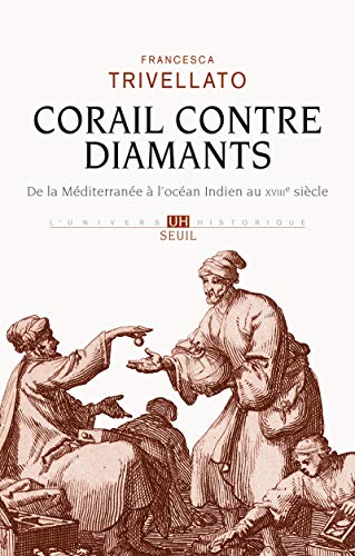 9782021142846_corail-contre-diamants-de-la-mediterranee-a-locean-indien-au-xviiie-siecle_front-1.jpg Corail contre diamants: de la méditerranée à l'océan indien au xviiie siècle