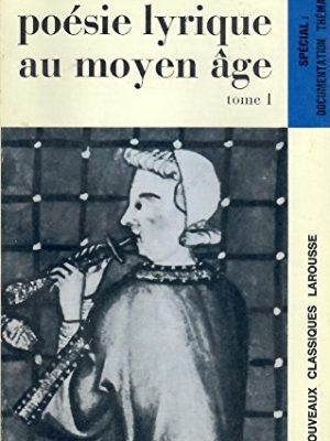 9782030347621_poesie-lyrique-au-moyen-age-tome-i-nouveaux-classiques-larousse-1977-reprint_front-1.jpg Poesie lyrique au moyen age: tome i (nouveaux classiques larousse), 1977 reprint