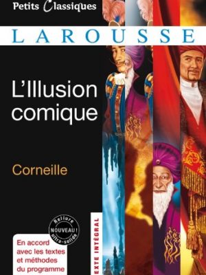 Illusion comique edition 2012 (petits classiques larousse (46)) (french edition)