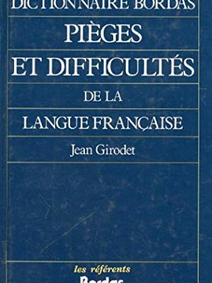 Dictionnaire des pieges et difficultes de la langue francaise (french edition)