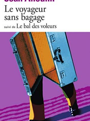 Le voyageur sans bagage suivi de le bal des voleurs (collection folio) (french edition)