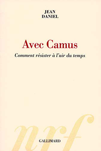 9782070781935_avec-camus-comment-resister-a-lair-du-temps_front-1.jpg Avec camus: comment résister à l'air du temps