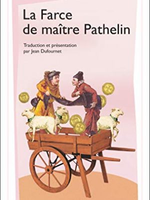 La farce de maître pathelin: - edition bilingue, texte original (moyen-age) et traduction en francais moderne