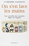On s'en lave les mains: tout connaître des nouvelles règles de l'hygiène (vie pratique et bien-être) (french edition)