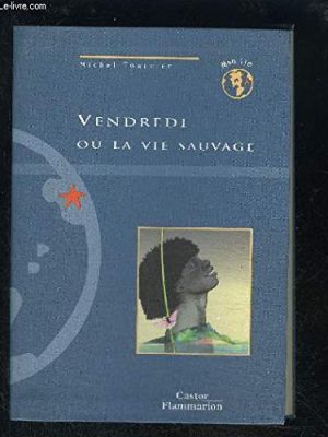 Vendredi ou la vie sauvage: - junior des 10 ans (littérature jeunesse (a))