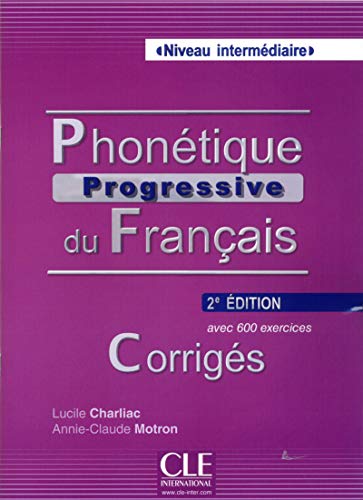 Phonétique progressive du francais niveau intermediaire avec 600 exercices - corriges - 2e edition (french edition)