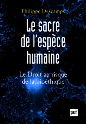 9782130573432_le-sacre-de-lespece-humaine-le-droit-au-risque-de-la-bioethique_front-1.jpg Le sacre de l'espece humaine: le droit au risque de la bioethique