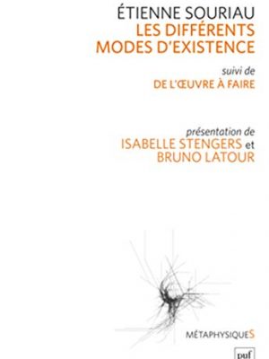 Les différents modes d'existence: suivi de « du mode d'existence de l'oeuvre à faire ». présentation par isabelle stengers et bruno latour