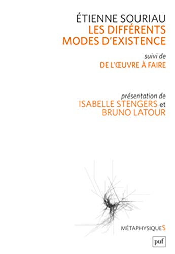 Les différents modes d'existence: suivi de « du mode d'existence de l'oeuvre à faire ». présentation par isabelle stengers et bruno latour
