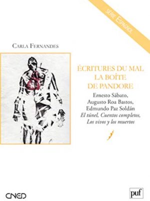 9782130581833_ecritures-du-mal-la-boite-de-pandore-ernesto-sabato-augusto-roa-bastos-edmundo-paz-soldan-el-_front-1.jpg Écritures du mal. la boîte de pandore: ernesto sábato, augusto roa bastos, edmundo paz soldán. « el túnel », « cuentos completos », « los vivos y los muertos »