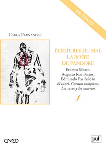 9782130581833_ecritures-du-mal-la-boite-de-pandore-ernesto-sabato-augusto-roa-bastos-edmundo-paz-soldan-el-_front-1.jpg Écritures du mal. la boîte de pandore: ernesto sábato, augusto roa bastos, edmundo paz soldán. « el túnel », « cuentos completos », « los vivos y los muertos »
