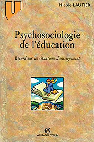 Psychosociologie de l'éducation: regard sur les situations d'enseignement