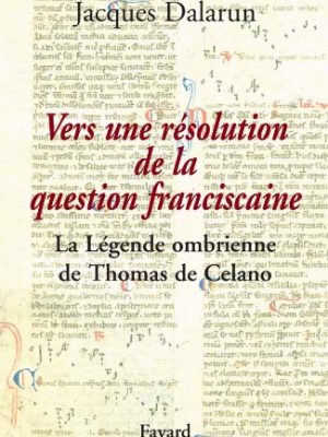 Vers une résolution de la question franciscaine: la légende ombrienne de thomas de celano