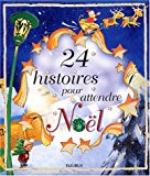 24 belles histoires pour attendre noël (24 histoires) (french edition)
