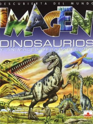 Dinosaurios y animales desaparecidos/ dinosaurs and extinct animals (imagen descubierta del mundo) (spanish edition)