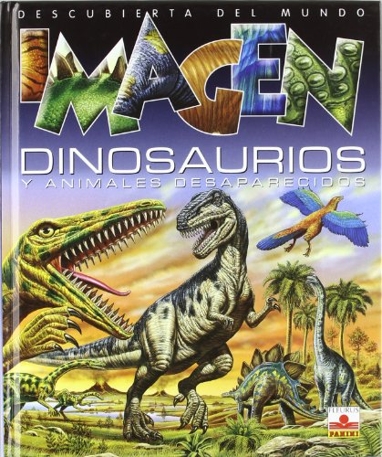 Dinosaurios y animales desaparecidos/ dinosaurs and extinct animals (imagen descubierta del mundo) (spanish edition)