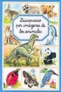 Diccionario por imagenes de los animales / picture dictionary of animals (spanish edition)