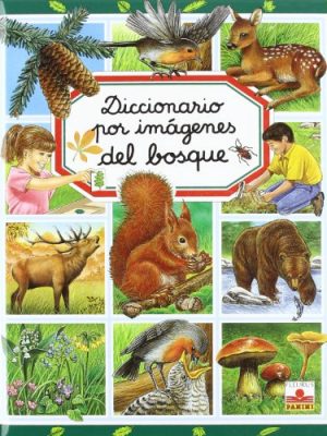 9782215065241_diccionario-por-imagenes-del-bosque-picture-dictionary-of-the-forest-diccionario-por-imagenes-pic_front-2.jpg Diccionario por imagenes del bosque/ picture dictionary of the forest (diccionario por imagenes/ picture dictionary) (spanish edition)