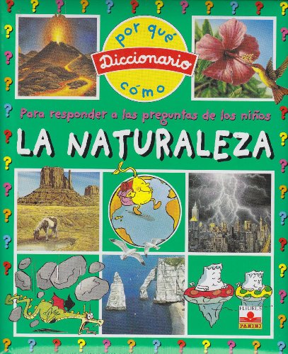 La naturaleza/ the nature: para responder a las pregunta de los ninos/ to answer to the questions of children (diccionario del por que y como/ dictionary of why and how) (spanish edition)