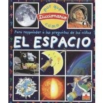 9782215081388_el-espacio-space-diccionario-del-por-que-y-como-dictionary-of-why-and-how-spanish-edition_front-1.jpg El espacio/ space (diccionario del por que y como/ dictionary of why and how) (spanish edition)